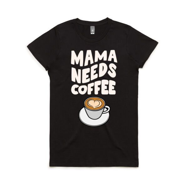 Mama Needs Coffee - Women's Maple Tee Thumbnail