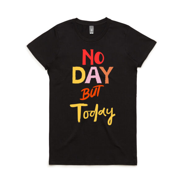 No Day But Today - Women's Maple Tee Thumbnail